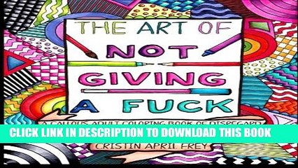 [PDF] The Art of Not Giving a Fuck: A Callous Adult Coloring Book of Disregard Full Colection
