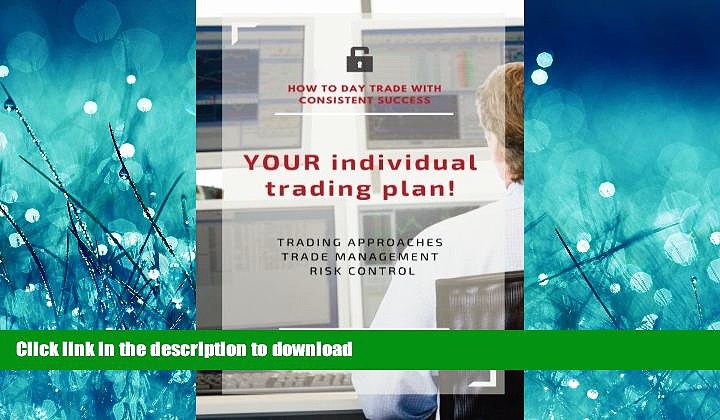 FAVORIT BOOK YOUR individual trading plan! How to day trade with consistent success: Trading