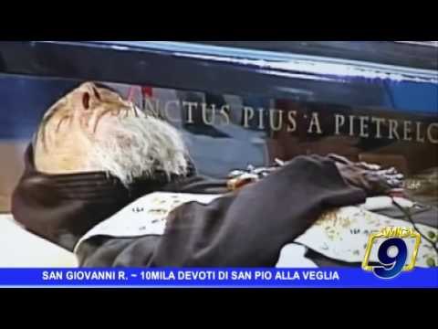 San Giovanni Rotondo | In diecimila devoti alla veglia per San Pio