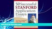 Big Deals  50 Successful Stanford Application Essays: Get into Stanford and Other Top Colleges