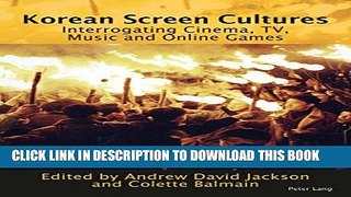 [PDF] Korean Screen Cultures: Interrogating Cinema, TV, Music and Online Games Full Online