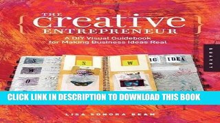 [PDF] The Creative Entrepreneur: A DIY Visual Guidebook for Making Business Ideas Real by Lisa