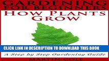 [PDF] Gardening for Beginners: How Plants Grow (Step by Step Gardening for Beginners Book 1)