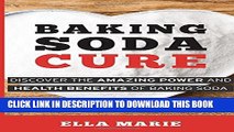 [PDF] Baking Soda Cure: Discover the Amazing Power and Health Benefits of Baking Soda, its History