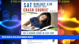 Big Deals  SAT Subject Testâ„¢: Biology E/M Crash Course Book + Online (SAT PSAT ACT (College