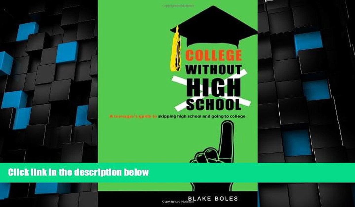 Big Deals  College Without High School: A Teenager s Guide to Skipping High School and Going to