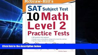 Must Have PDF  McGraw-Hills SAT Subject Test 10: Math Level 2 Practice Tests  Free Full Read Most