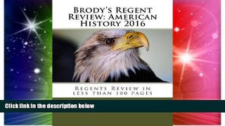 Big Deals  Brody s Regent Review: American History in less than 100 pages (Brody s Regent Review: