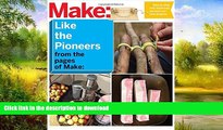 FAVORIT BOOK Make: Like The Pioneers: A Day in the Life with Sustainable, Low-Tech/No-Tech