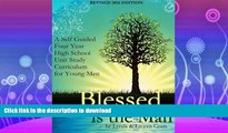 READ THE NEW BOOK Blessed Is The Man: A Self-Guided Four Year High School Unit Study Curriculum