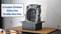 fontaine intérieur rideau d'eau SHIZU KEZA (WWW.PING-DECO.FR)