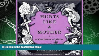 read here  Hurts Like a Mother: A Cautionary Alphabet
