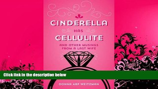 complete  Cinderella Has Cellulite: And Other Musings from A Last Wife