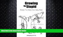 different   Growing Up Stupid: (Mostly) True Stories from Sidney, Maine