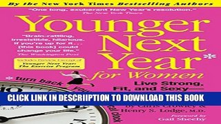 [PDF] Younger Next Year for Women: Live Strong, Fit, and Sexy - Until You re 80 and Beyond Full