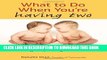 [PDF] What to Do When You re Having Two: The Twins Survival Guide from Pregnancy Through the First
