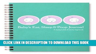 [PDF] Baby s Eat, Sleep   Poop Journal, Log Book (Aqua) Full Online