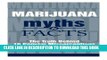 [PDF] Marijuana Myths and Facts: The Truth Behind 10 Popular Misperceptions Full Online