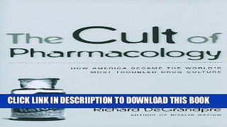 [PDF] The Cult of Pharmacology: How America Became the World s Most Troubled Drug Culture Popular
