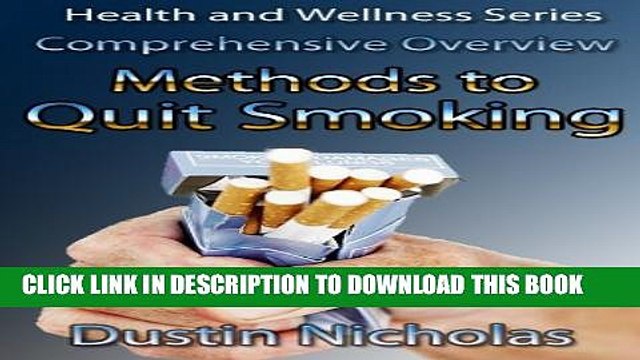 [PDF] Methods To Quit Smoking - Comprehensive Overview (Health and Wellness Series Book 1) Full
