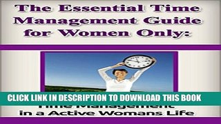 [PDF] Time Management for Women Only:: How to Guide for Time Management in a Active Womans Life