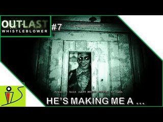 He's making me a ... - Outlast Whistleblower - Part 7
