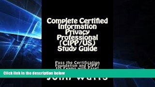 Must Have PDF  Complete Certified Information Privacy Professional (CIPP/US) Study Guide: Pass the
