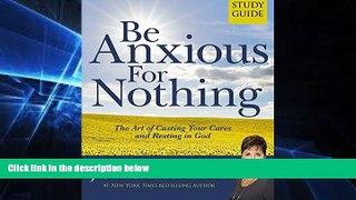 Big Deals  Be Anxious for Nothing: Study Guide  Free Full Read Most Wanted