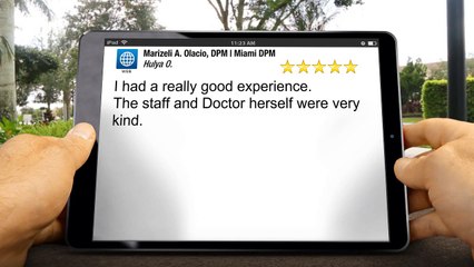 Marizeli A. Olacio, DPM | Miami DPM Miami         Impressive         Five Star Review by Hulya O.
