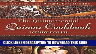 [PDF] The Quintessential Quinoa Cookbook: Eat Great, Lose Weight, Feel Healthy Full Online