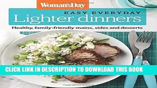[PDF] Woman s Day Easy Everyday Lighter Dinners: Healthy, family-friendly mains, sides and