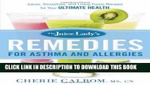 [PDF] The Juice Lady s Remedies for Asthma and Allergies: Delicious Smoothies and Raw-Food Recipes