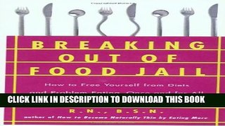 [PDF] Breaking Out of Food Jail: How to Free Yourself from Diets and Problem Eating, Once and for