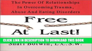 [PDF] Free at Last!: The Power of Relationships in Overcoming Trauma, Abuse A Popular Colection