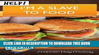 [PDF] Help! I m a Slave to Food Full Colection