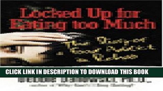 [PDF] Locked Up for Eating Too Much: The Diary of a Food Addict in Rehab Full Online