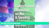 READ book  Congressional Abdication on War and Spending (Joseph V. Hughes Jr. and Holly O. Hughes