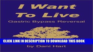 [PDF] I Want To Live: Gastric Bypass Reversal Popular Online