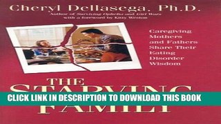 [PDF] The Starving Family: Caregiving Mothers and Fathers Share Their Eating Disorder Wisdom Full