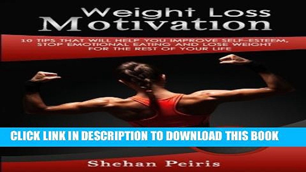 [PDF] Weight Loss Motivation: 10 Tips That Will Help You Improve Self-Esteem, Stop Emotional