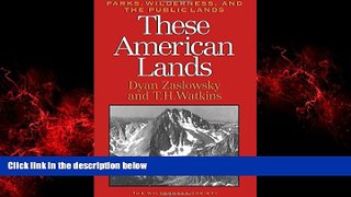 READ book  These American Lands: Parks, Wilderness, and the Public Lands: Revised and Expanded