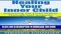 [PDF] Healing Your Inner Child: Unlocking the Child Within Through Self-Analysis: Inner Child