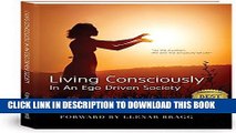 [PDF] Living Consciously: In An Ego Driven Society Full Online
