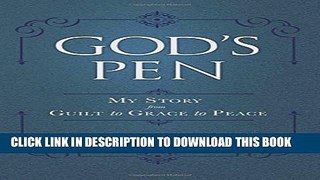 [PDF] God s Pen: My Story from Guilt to Grace to Peace Popular Online