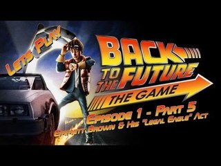 Let's Play Back To The Future: The Game - Episode 1 - Part 5 - Emmett Brown & His "Legal Eagle" Act