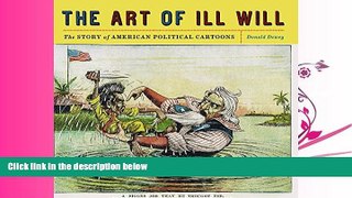 complete  The Art of Ill Will: The Story of American Political Cartoons