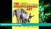 GET PDF  The Ungentlemanly Art: A History of American Political Cartoons,