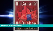 read here  Oh Canada! Oh Quebec!: Requiem for a Divided Country