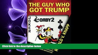 FAVORITE BOOK  The Guy Who Got Trump: Outrageous Adventures of an Audacious Imposter