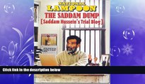GET PDF  Saddam Dump, Saddam Hussein s Trial Blog (National Lampoon)